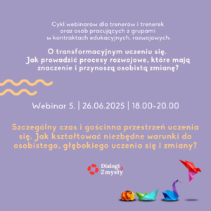 5. Webinar z cyklu "O transformacyjnym uczeniu się"